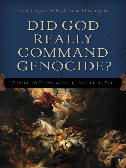 Title details for Did God Really Command Genocide? by Paul Copan - Available